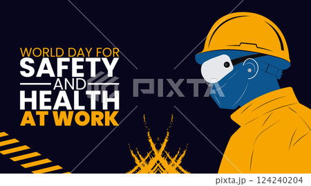 World Day for Safety and Health at Work, Protecting Workers, Promoting Well being World Day for Safety and Health at Work, Protecting Workers, Promoting Well being 124240204
