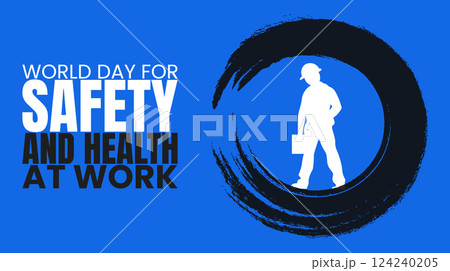 World Day for Safety and Health at Work, Protecting Workers, Promoting Well being World Day for Safety and Health at Work, Protecting Workers, Promoting Well being 124240205