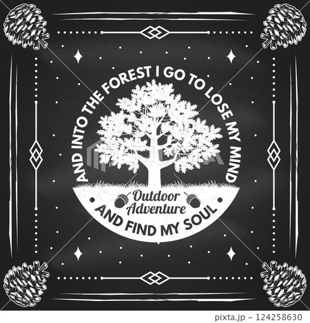 And into the forest I go to lose my mind and find my soul logo, badge design. Concept for shirt or logo, print, stamp or tee with oak tree with leaf and acorns on the chalkboard. Vector illustration. 124258630