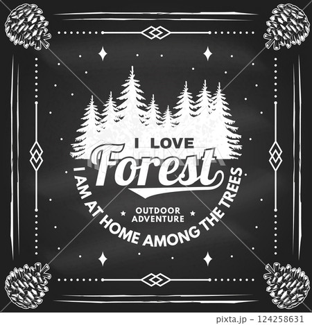 I love forest. I am at home among the trees logo, badge design. Concept for shirt or logo, print, stamp or tee with pin forest on the chalkboard. Forest outdoor adventure. Vector illustration. I love forest. I am at home among the trees logo, badge design. Concept for shirt or logo, print, stamp or tee with pin forest on the chalkboard. Forest outdoor adventure. Vector illustration. 124258631