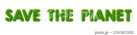 3d Save the planet text with green grass texture. Fresh plant font capital letters, herb type effect. Environment protection, renewable energy sustainable development eco conservation. 3D illustration 3d Save the planet text with green grass texture. Fresh plant font capital letters, herb type effect. Environment protection, renewable energy sustainable development eco conservation. 3D illustration 124363308