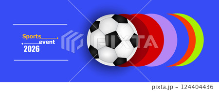 Soccer banner 26, bright colors, vector illustration. Sports competitions in USA, Canada and Mexico 2026 Soccer banner 26, bright colors, vector illustration. Sports competitions in USA, Canada and Mexico 2026 124404436