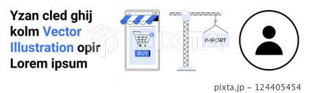 A stylized vector with a mobile shopping cart, crane with import sign, and a user icon. Ideal for e-commerce, online sales, import-export, logistics, and digital marketing. Banner for landing page 124405454
