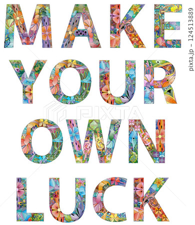 Words MAKE YOUR OWN LUCK. Inspirational quote, custom lettering for posters, t-shirts and cards. Words MAKE YOUR OWN LUCK. Inspirational quote, custom lettering for posters, t-shirts and cards. 124513889