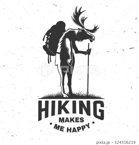 Hiking makes me happy. Camping quote. Vector illustration. Concept for shirt or logo, print, stamp or tee. Vintage typography design with Hiking moose and backpack. Summer camp. Hiking makes me happy. Camping quote. Vector illustration. Concept for shirt or logo, print, stamp or tee. Vintage typography design with Hiking moose and backpack. Summer camp. 124516219