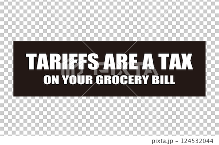 關稅就是稅。一個標誌,說它正在運送到你的雜貨 關稅就是稅。一個標誌,說它正在運送到你的雜貨 124532044