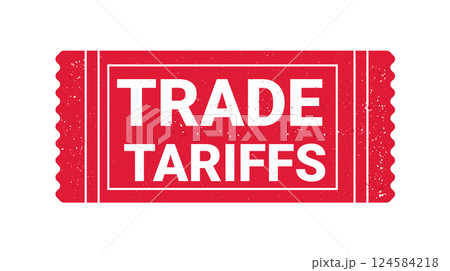 Trade tariffs concept red ticket design distressed texture rectangular shape 124584218