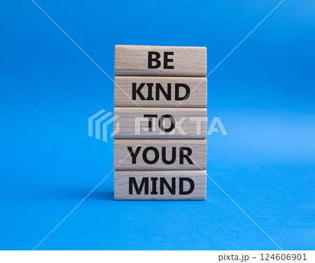 Be kind to your Mind symbol. Wooden blocks with words Be kind to your Mind. Beautiful blue background. Business and Be kind to your Mind concept. Copy space. Be kind to your Mind symbol. Wooden blocks with words Be kind to your Mind. Beautiful blue background. Business and Be kind to your Mind concept. Copy space. 124606901