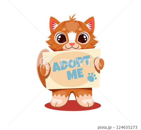 Adopt a cat, sweet, wide eyed kitten holds a sign reading Adopt Me with a paw print, conveying a heartwarming plea for adoption and rescue. Cartoon vector adorable homeless feline animal pet character 124635273