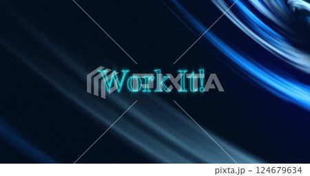 Image of work it text over light trails on black background Image of work it text over light trails on black background 124679634