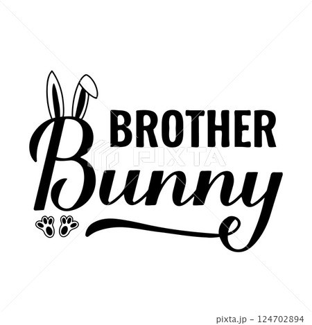 Brother bunny calligraphy hand lettering. Funny Easter quote typography poster. Vector template for greeting card, banner, sticker, etc. Brother bunny calligraphy hand lettering. Funny Easter quote typography poster. Vector template for greeting card, banner, sticker, etc. 124702894