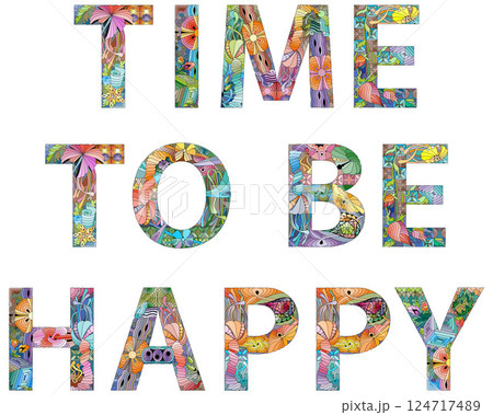 Words TIME TO BE HAPPY. Vector zentangle object for decoration Words TIME TO BE HAPPY. Vector zentangle object for decoration 124717489