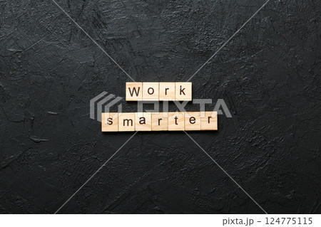 work smarter word written on wood block. work smarter text on table, concept work smarter word written on wood block. work smarter text on table, concept 124775115