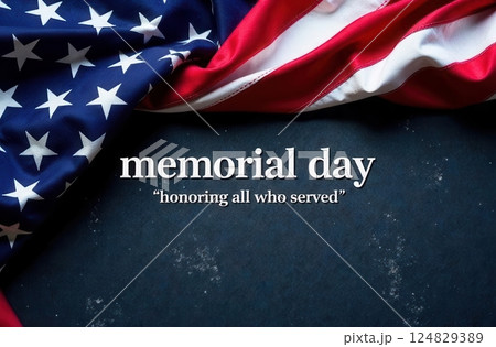 Red white and blue colors of the American flag are displayed prominently. The text honors all who served reflecting on the importance of Memorial Day in remembering veterans and fallen heroes. 124829389