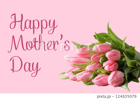 Happy Mother's Day, A cheerful card with pink tulips wishes a happy Mother's Day on a pink background Happy Mother's Day, A cheerful card with pink tulips wishes a happy Mother's Day on a pink background 124835079