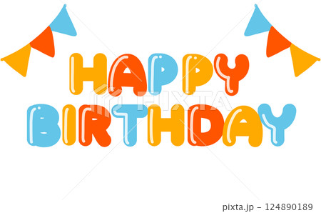 カラフルなHAPPY BIRTHDAYの文字と旗　かわいい誕生日おめでとうの文字 124890189