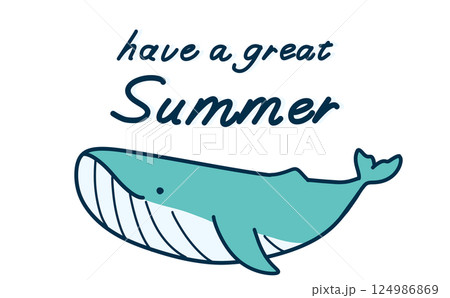 かわいいクジラのイラストとHaveAGreatSummerの文字 124986869