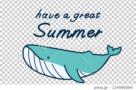 かわいいクジラのイラストとHaveAGreatSummerの文字 124986869