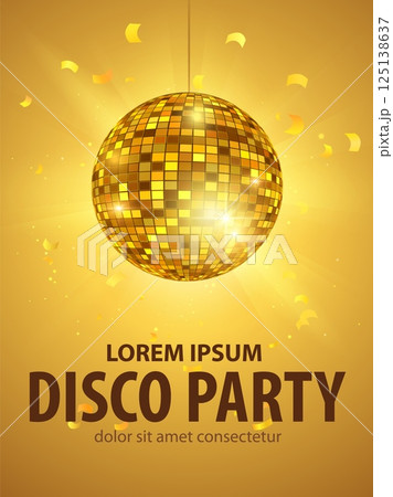 Disco party poster vector advertising golden design, shiny mirror disco ball with confetti, night dance club retro decor Disco party poster vector advertising golden design, shiny mirror disco ball with confetti, night dance club retro decor 125138637