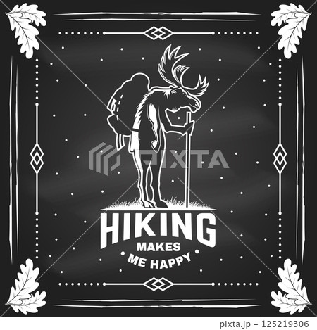 Hiking makes me happy. Camping quote on the chalkboard. Vector. Concept for shirt or logo, print, stamp or tee. Vintage typography design with Hiking moose and backpack. Hiking makes me happy. Camping quote on the chalkboard. Vector. Concept for shirt or logo, print, stamp or tee. Vintage typography design with Hiking moose and backpack. 125219306