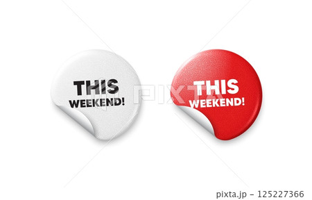 This weekend sticker tags. Glitter paper price badge. This weekend tag. Special offer sign. Sale promotion symbol. Offer round sticker. Promo banner. Vector 125227366