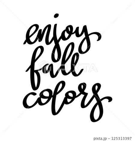 Enjoy fall colors. Hand Drawing lettering quote. Vector illustration Enjoy fall colors. Hand Drawing lettering quote. Vector illustration 125313397