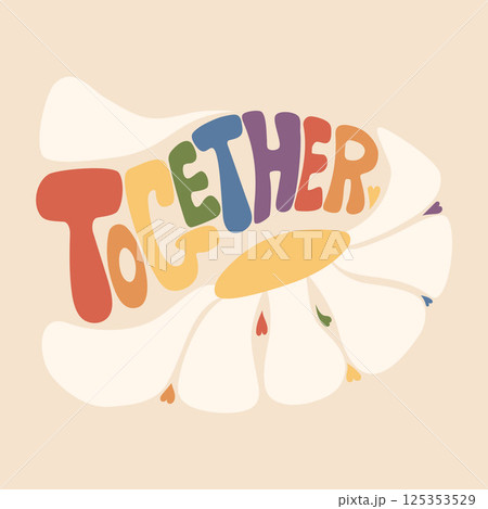 Retro Groovy lettering in rainbow colors of LGBT flag. Handwritten text Together with daisy Flower power. Vector illustration. LGBTQ community Calligraphy quote for design, card, print, pride month 125353529