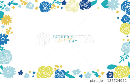 父の日の草木と花の装飾フレーム。黄色と青色の薔薇と花束のフレーム。父の日贈り物フレーム背景。 父の日の草木と花の装飾フレーム。黄色と青色の薔薇と花束のフレーム。父の日贈り物フレーム背景。 125524932