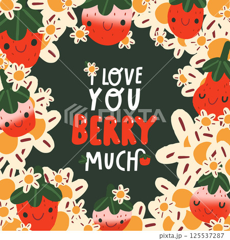 Cute vector illustration with cheerful strawberries and flowers and lettering i love you berry much. Cute vector illustration with cheerful strawberries and flowers and lettering i love you berry much. 125537287