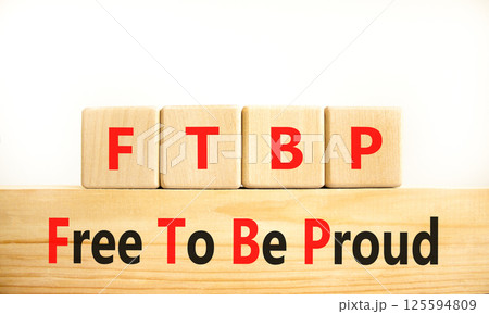 FTBP Free To Be Proud symbol. Concept word FTBP Free To Be Proud on beautiful wooden blocks. Beautiful white background. Business motivational FTBP Free To Be Proud concept. Copy space. FTBP Free To Be Proud symbol. Concept word FTBP Free To Be Proud on beautiful wooden blocks. Beautiful white background. Business motivational FTBP Free To Be Proud concept. Copy space. 125594809