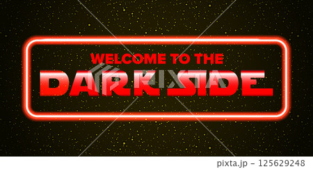 Welcome to the Dark Side text on black background with stars and neon glowing text. Dark side banner and poster design template Welcome to the Dark Side text on black background with stars and neon glowing text. Dark side banner and poster design template 125629248