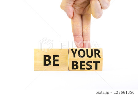 Motivational be your best symbol. Concept words Be your best on beautiful wooden block. Beautiful white background Businessman hand. Business motivational be your best concept. Copy space. 125661356