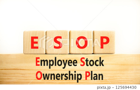 Employee Stock Ownership Plan symbol. Concept word ESOP Employee Stock Ownership Plan on beautiful blocks. Beautiful white background. Business ESOP Employee Stock Ownership Plan concept. Copy space. Employee Stock Ownership Plan symbol. Concept word ESOP Employee Stock Ownership Plan on beautiful blocks. Beautiful white background. Business ESOP Employee Stock Ownership Plan concept. Copy space. 125694430