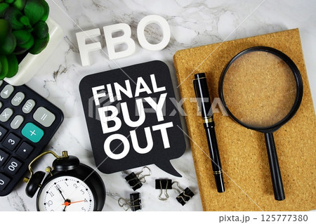 FBO- Final Buyout acronym with calculator, alarm clock and magnifying glass, business concept background FBO- Final Buyout acronym with calculator, alarm clock and magnifying glass, business concept background 125777380