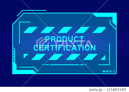 Blue color of futuristic hud banner that have word product certification on user interface screen on black background 125863389
