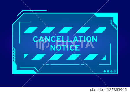 Blue color of futuristic hud banner that have word cancellation notice on user interface screen on black background Blue color of futuristic hud banner that have word cancellation notice on user interface screen on black background 125863443