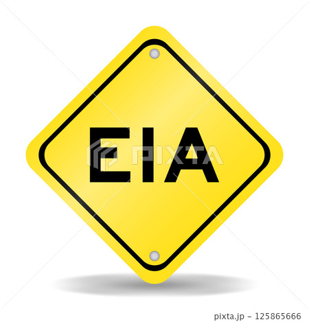 Yellow color transportation sign with word EIA (abbreviation of Environmental Impact Assessment) on white background 125865666