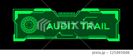 Green color of futuristic hud banner that have word audit trail on user interface screen on black background 125865686