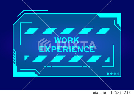 Blue color of futuristic hud banner that have word work experience on user interface screen on black background 125871238
