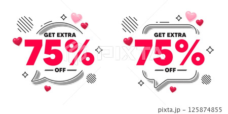Extra discount chat speech bubble. Social media concept. Get Extra 75 percent off Sale. Discount offer price sign. Special offer symbol. Save 75 percentages. 3d hearts chat bubble. Vector 125874855