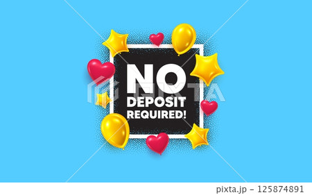 No deposit required photo frame banner. Square picture frame. No deposit required tag. Promo offer sign. Advertising promotion symbol. 3d balloons as hearts and stars. Vector No deposit required photo frame banner. Square picture frame. No deposit required tag. Promo offer sign. Advertising promotion symbol. 3d balloons as hearts and stars. Vector 125874891