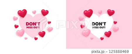 Miss out heart shaped banner. 3d flying hearts. Dont miss out tag. Special offer price sign. Advertising discounts symbol. Valentines day greeting card. Cute 3d love hearts. Vector 125888469