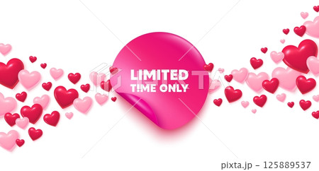 Limited time sticker love banner. Sticker with hearts background. Limited time tag. Special offer sign. Sale promotion symbol. Valentines day greeting card. Promo background. Vector 125889537