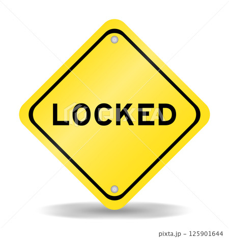 Yellow color transportation sign with word locked on white background 125901644
