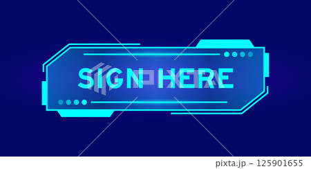 Blue color of futuristic hud banner that have word sign here on user interface screen on black background 125901655
