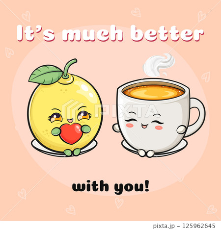 A cute cartoon Lemon and Tea Cup are better together, radiating warmth and happiness. 125962645