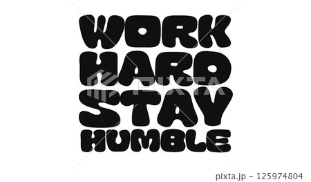 Motivational Quote With Bold Text Work Hard Stay Humble In Chunky Retro Style. Inspiring Reminder To Stay Grounded And Keep Pushing Forward. Vector Illustration. Motivational Quote With Bold Text Work Hard Stay Humble In Chunky Retro Style. Inspiring Reminder To Stay Grounded And Keep Pushing Forward. Vector Illustration. 125974804