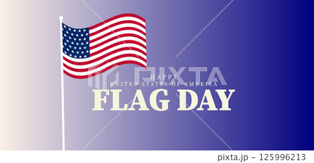 Proudly Waving The Importance of Flag Day in the United States Proudly Waving The Importance of Flag Day in the United States 125996213