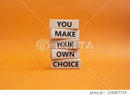 Make your Choice symbol. Concept words You Make your own Choice on wooden blocks. Beautiful orange background. Business and You Make your own Choice concept. Copy space. Make your Choice symbol. Concept words You Make your own Choice on wooden blocks. Beautiful orange background. Business and You Make your own Choice concept. Copy space. 126067750