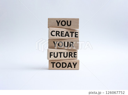 Future and development symbol. Wooden blocks with words You Create your Future today. Beautiful white background. Business and Future and development concept. Copy space. 126067752
